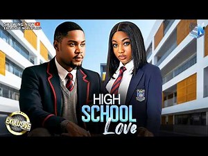 HIGH SCHOOL LOVE | CLINTON JOSHUA | ANGEL UNIGWE | 2026 NOLLYWOOD MOVIE