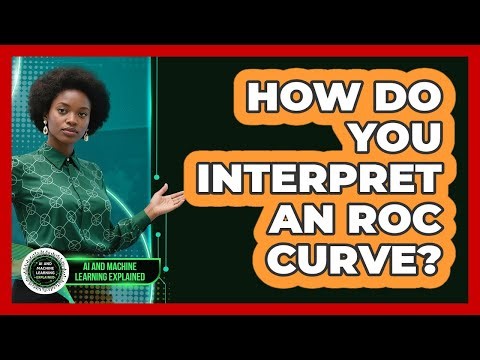 How Do You Interpret an ROC Curve?