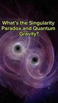 What’s the Singularity Paradox and Quantum Gravity? #singularity #gravity #quantumgravity