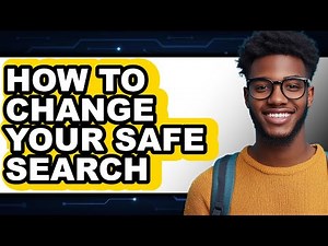 How to Change Your Safe Search - Full Guide