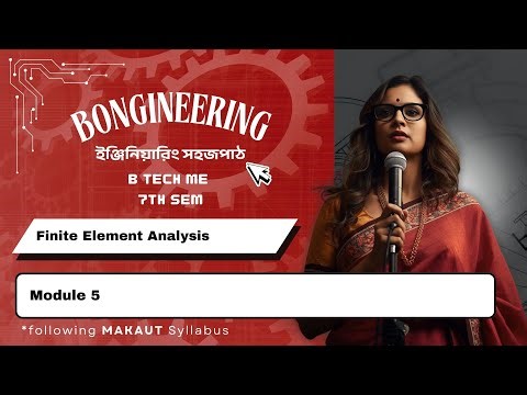 ME 7th Sem | Finite Element Analysis | Module 5 | Bengali