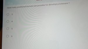 How many positional isomers are possible for dimethylcyclohexan... | Filo