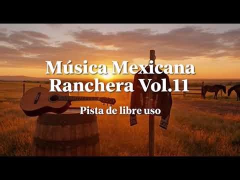 Música Mexicana Ranchera Vol.11 | Instrumental | Pista de Libre Uso