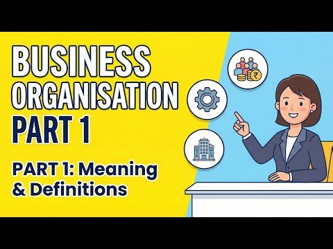 Business Organisation Part 1 | Meaning, Definitions & Easy Explanation (Class 11 BA)