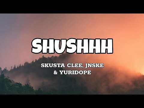 Shushhh - Skusta Clee, Jnske & Yuridope (Lyrics)