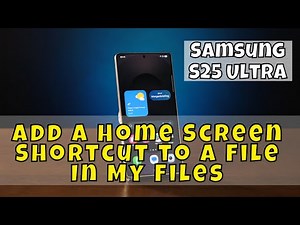 Samsung S25 Ultra: How to Add a Home Screen Shortcut to a File In My Files