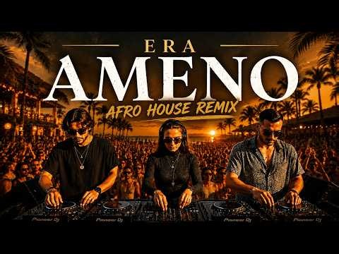 ERA – AMENO | Afro House Remix