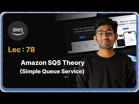 Lec : 78 - Amazon SQS Theory - Decoupling Applications with AWS Simple Queue Service