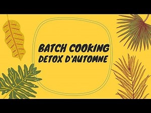 1 semaine de batch cooking detox d'automne