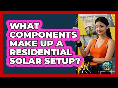 What Components Make Up a Residential Solar Setup?