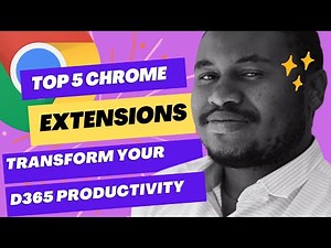 5 Chrome Extensions That Could Radically Transform Your D365 Productivity!