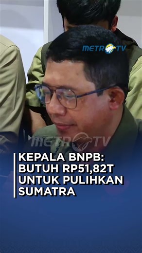 Kepala BNPB Letjen TNI Suharyanto sebut pemerintah membutuhkan anggaran sebesar Rp51,82 triliun untuk pulihkan kerusakan akibat bencana alam di Sumatra, Minggu (7/12) malam. #MetroTV #tiktokmetrotv #tiktokberita #beritaviral #viral #fyp #bnpb #suharyanto #banjir #bencanaalam #aceh #banjirbandang #sumatra