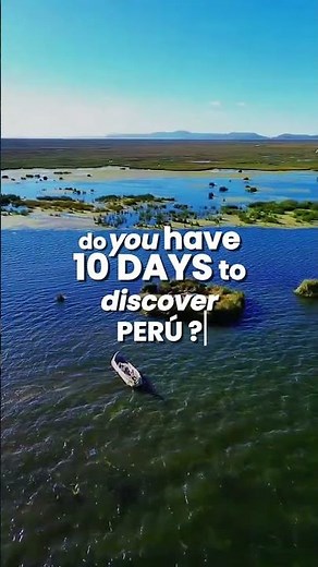 DISCOVER PERU IN 10 DAYS 🇵🇪
