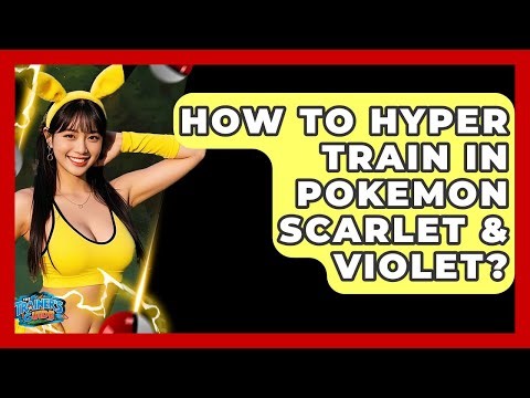 How To Hyper Train In Pokemon Scarlet & Violet? - The Trainers Guide