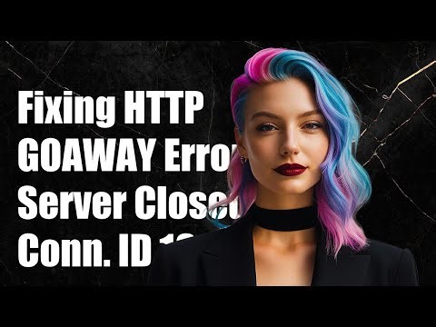 Fixing HTTP/2 GOAWAY Error: Server Closed Connection with LastStreamID=1999