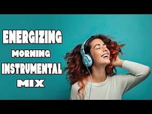 Energizing Morning Pop Instrumental Mix | 3 Hours