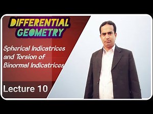 Spherical Indicatrices and Torsion of Binormal Indicatrices | Lecture 10 | Differential Geometry