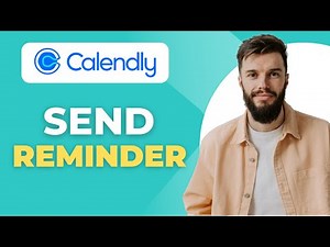 How to Send Reminders on Calendly Full 2025 Guide