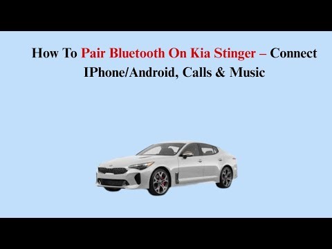 How To Pair Bluetooth On Kia Stinger (2018–2021) – Connect IPhone/Android, Calls & Music