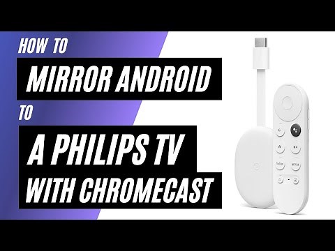 How To Mirror Android Phone to Philips TV Using a Chromecast