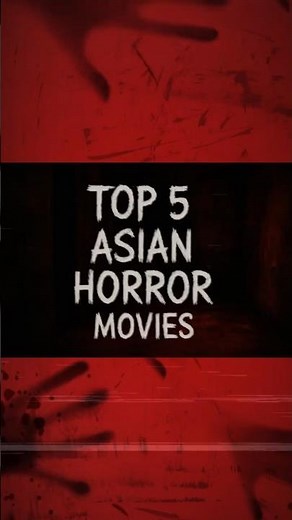 TOP 5 ASIAN HORROR MOVIES