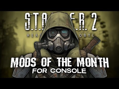S.T.A.L.K.E.R 2 - MODS OF THE MONTH // Console & PC Compatible - Mods You NEED to Install - VOLUME 3