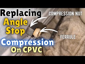 Replacing A Compression Shut Off Valve On CPVC - How To Install An Angle Stop Valve