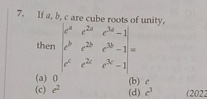If a , b , c are cube roots of unity, then \left| \begin{array}... | Filo