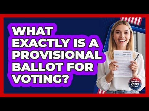 What Exactly Is a Provisional Ballot for Voting?