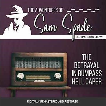 Adventures of Sam Spade: The Betrayal in Bumpass Hell Caper by Jason James | Full Audiobook