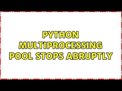Python Multiprocessing Pool Stops Abruptly (3 Solutions!!)