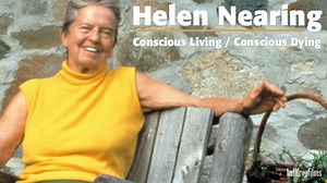 Helen Nearing: Conscious Living / Conscious Dying