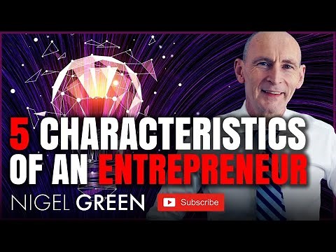 5 Characteristics Of A Entrepreneur- 5 that you need to succeed! Nigel Green CEO