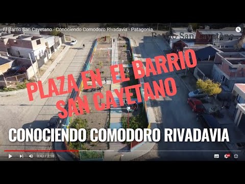 El Barrio San Cayetano - Conociendo Comodoro Rivadavia - Patagonia.