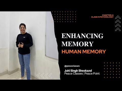 Enhancing Memory | Human Memory | Class 11 Psychology Chapter 6 | Peace Classes