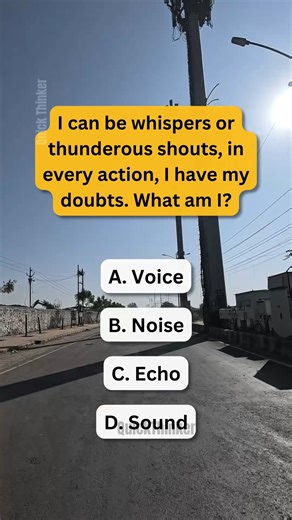 What is unsure in every action, whether whispered or shouted? 🤔 | Quick Thinker