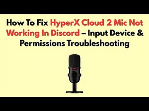 How To Fix HyperX Cloud 2 Mic Not Working In Discord – Input Device & Permissions Troubleshooting