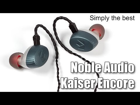 Noble Audio Kaiser Encore review