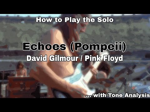 Pink Floyd - Echoes (Pompeii) - David Gilmour. Guitar Lesson / Tutorial / Tone.