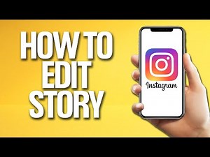 How To Edit Story On Instagram Tutorial