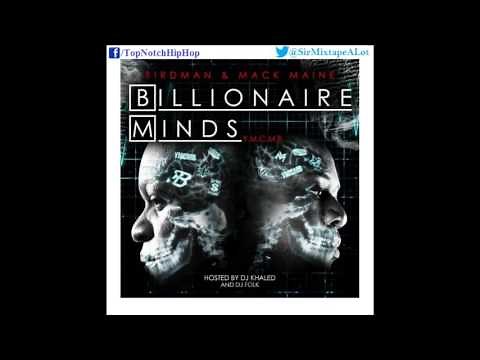 Birdman & Mack Maine - Everything I Do (Ft. Lil Wayne) [Billionaire Minds]
