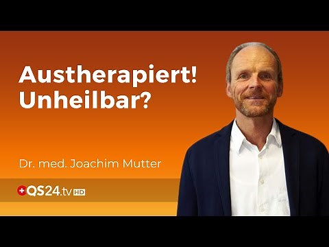 Austherapiert! Unheilbar? | Dr. med. Joachim Mutter | Back to school | QS24 Gesundheitsfernsehen