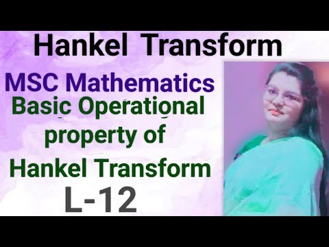 (12). Basic Operational Property of Hankel Transform || Statement & Proof|| Most Important property