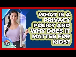 What Is A Privacy Policy And Why Does It Matter For Kids? - Raising Digital Kids
