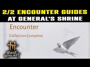 All Encounter Locations at General's Shrine | Where Winds Meet | 2/2 Encounter Guides Complete