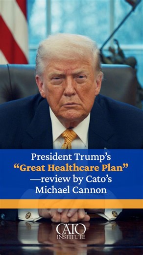 President Trump’s “Great Healthcare Plan” includes several great proposals that greater simplicity could make even better, says Cato Institute Director of Health Policy Studies Michael F. Cannon.