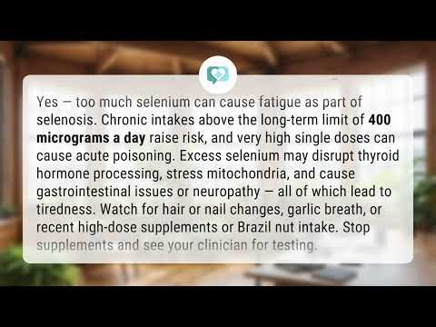Does too much selenium cause fatigue? | Selenium Fatigue
