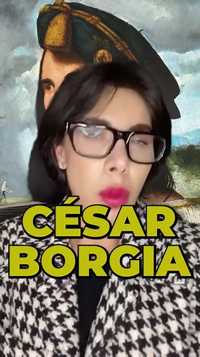 The Intriguing History of Cesar Borgia