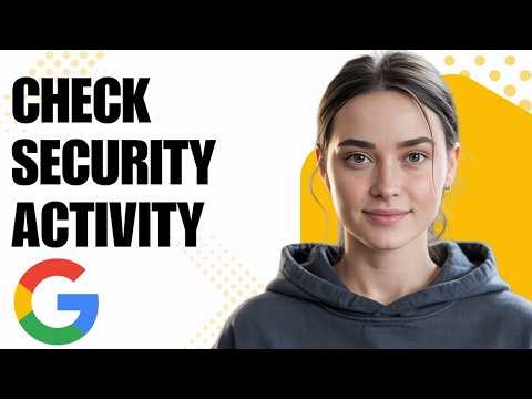 How To Check Google Account Security Activity