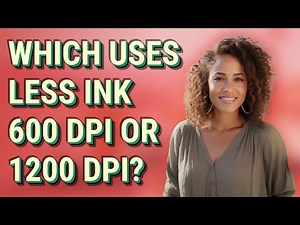 Which uses less ink 600 dpi or 1200 dpi?